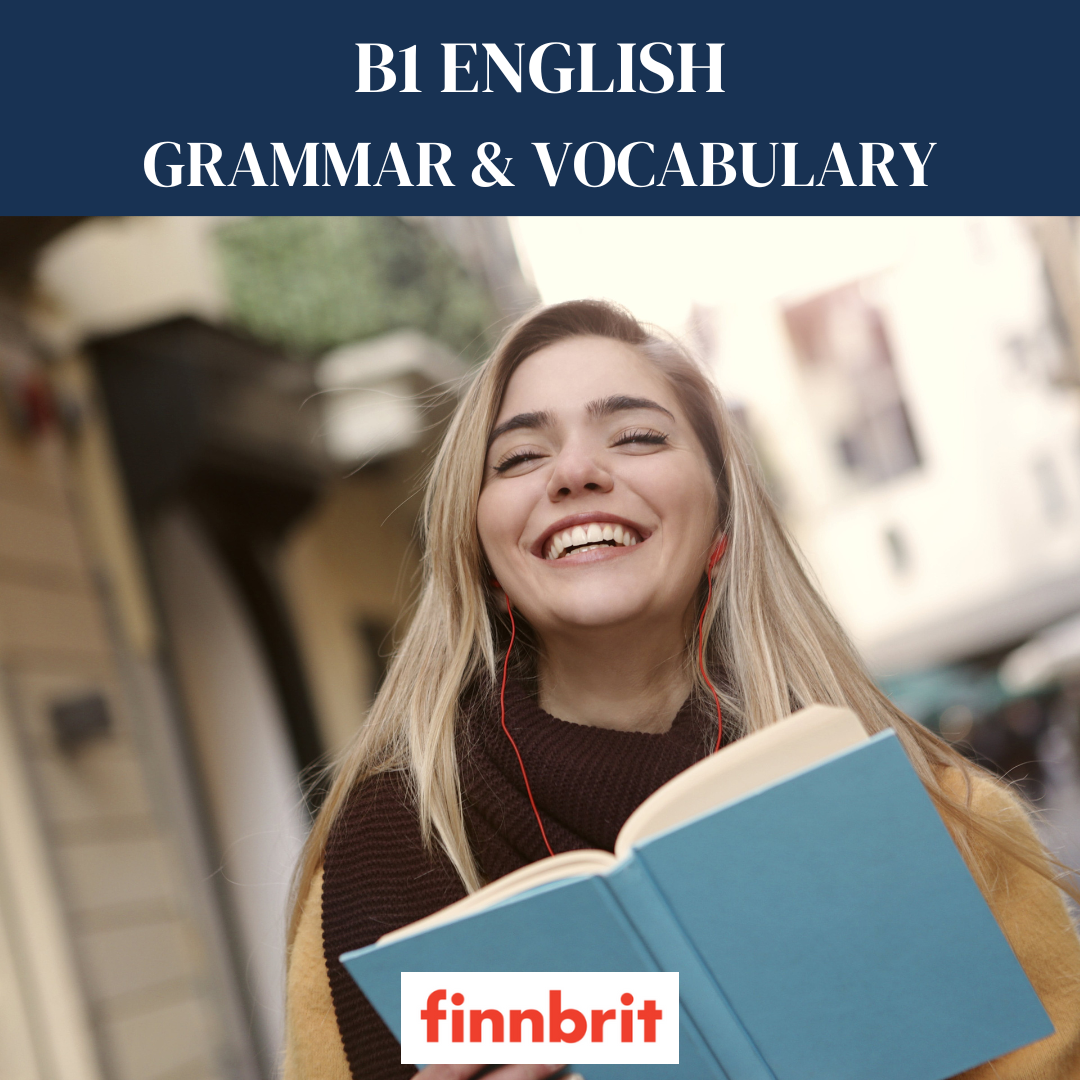 B1 ENGLISH GRAMMAR & VOCABULARY